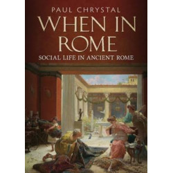When in Rome: A Social Life of Ancient Rome