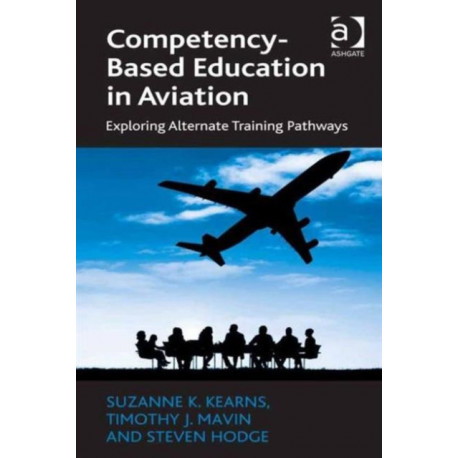 Competency-Based Education in Aviation: Exploring Alternate Training Pathways
