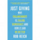 Just Giving: Why Philanthropy Is Failing Democracy and How It Can Do Better