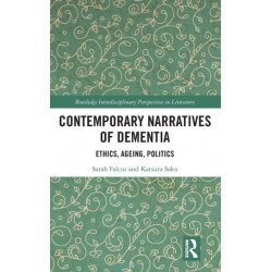 Contemporary Narratives of Dementia: Ethics, Ageing, Politics