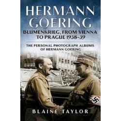 Hermann Goering: Blumenkrieg, From Vienna to Prague 1938-39