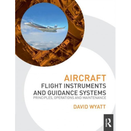 Aircraft Flight Instruments and Guidance Systems: Principles, Operations and Maintenance