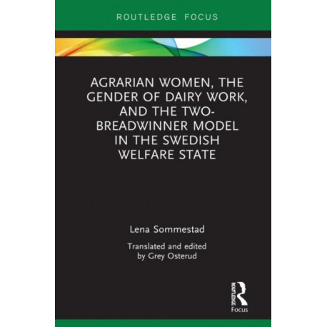 Agrarian Women, the Gender of Dairy Work, and the Two-Breadwinner Model in the Swedish Welfare State