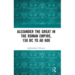 Alexander the Great in the Roman Empire, 150 BC to AD 600