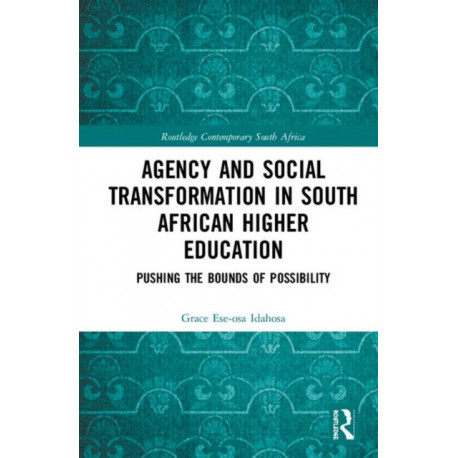 Agency and Social Transformation in South African Higher Education: Pushing the Bounds of Possibility