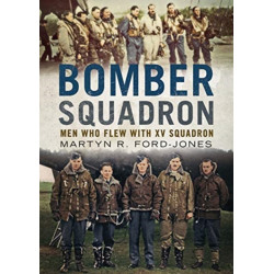 Bomber Squadron: Men Who Flew with XV Squadron