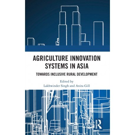 Agriculture Innovation Systems in Asia: Towards Inclusive Rural Development