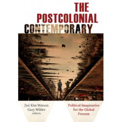 The Postcolonial Contemporary: Political Imaginaries for the Global Present