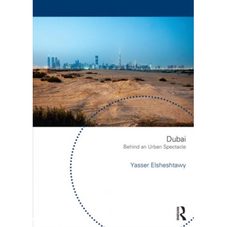 Dubai: Behind an Urban Spectacle