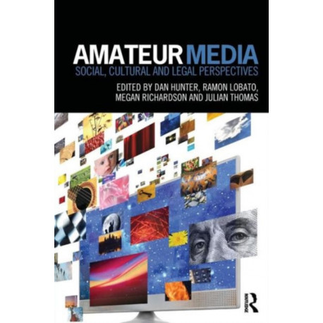 Amateur Media: Social, cultural and legal perspectives