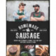 Homemade Sausage: Recipes and Techniques to Grind, Stuff, and Twist Artisanal Sausage at Home