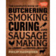 The Complete Book of Butchering, Smoking, Curing, and Sausage Making: How to Harvest Your Livestock and Wild Game - Revised and Expanded Edition