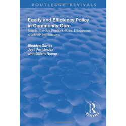 Equity and Efficiency Policy in Community Care: Needs, Service Productivities, Efficiencies and Their Implications