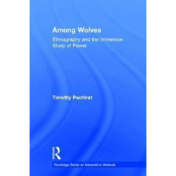 Among Wolves: Ethnography and the Immersive Study of Power