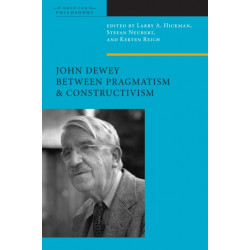 John Dewey Between Pragmatism and Constructivism