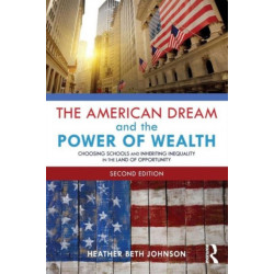 The American Dream and the Power of Wealth: Choosing Schools and Inheriting Inequality in the Land of Opportunity
