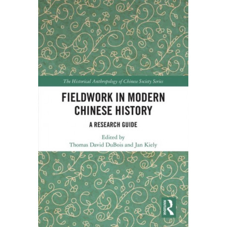 Fieldwork in Modern Chinese History: A Research Guide