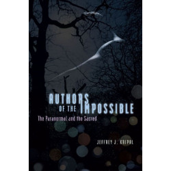 Authors of the Impossible: The Paranormal and the Sacred