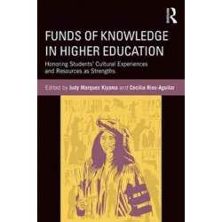 Funds of Knowledge in Higher Education: Honoring Students’ Cultural Experiences and Resources as Strengths