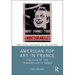 American Pop Art in France: Politics of the Transatlantic Image