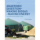 Anaerobic Digestion - Making Biogas - Making Energy: The Earthscan Expert Guide