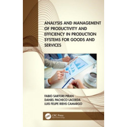 Analysis and Management of Productivity and Efficiency in Production Systems for Goods and Services