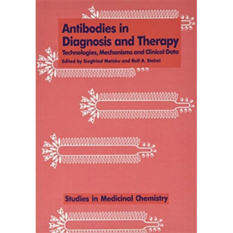 Antibodies in Diagnosis and Therapy: Technologies, Mechanisms and Clinical Data