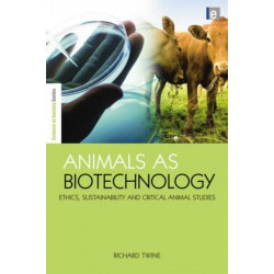 Animals as Biotechnology: Ethics, Sustainability and Critical Animal Studies