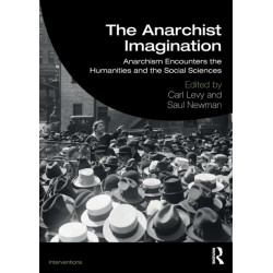 The Anarchist Imagination: Anarchism Encounters the Humanities and the Social Sciences