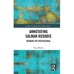 Annotating Salman Rushdie: Reading the Postcolonial