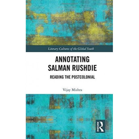 Annotating Salman Rushdie: Reading the Postcolonial