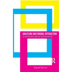 Analyzing Multimodal Interaction: A Methodological Framework