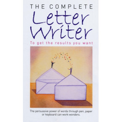 The Complete Letter Writer: To Get the Results You Want