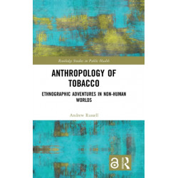 Anthropology of Tobacco: Ethnographic Adventures in Non-Human Worlds
