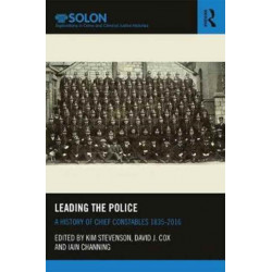 Leading the Police: A History of Chief Constables 1835–2017