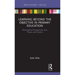 Learning Beyond the Objective in Primary Education: Philosophical Perspectives from Theory and Practice