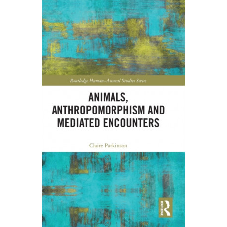 Animals, Anthropomorphism and Mediated Encounters