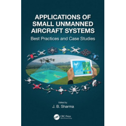 Applications of Small Unmanned Aircraft Systems: Best Practices and Case Studies