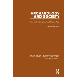 Archaeology and Society: Reconstructing the Prehistoric Past