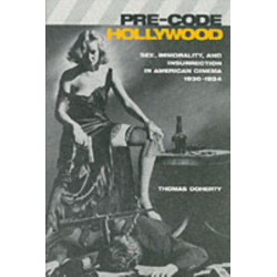 Pre-Code Hollywood: Sex, Immorality, and Insurrection in American Cinema, 1930–1934