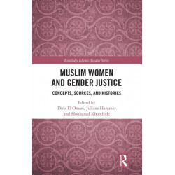 Muslim Women and Gender Justice: Concepts, Sources, and Histories