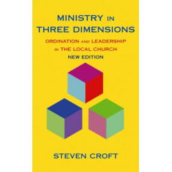 Ministry in Three Dimensions: Ordination and Leadership in the Local Church