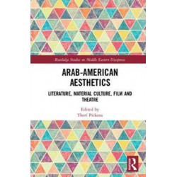Arab American Aesthetics: Literature, Material Culture, Film, and Theatre
