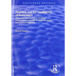 Planning and the Intelligence of Institutions: Interactive Approaches to Territorial Policy-Making Between Institutional Design and Institution-Building