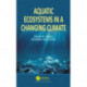 Aquatic Ecosystems in a Changing Climate