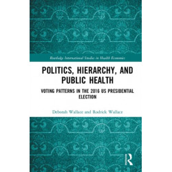 Politics, Hierarchy, and Public Health: Voting Patterns in the 2016 US Presidential Election