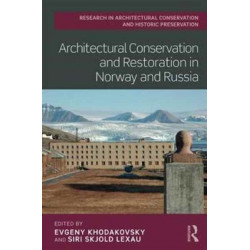 Architectural Conservation and Restoration in Norway and Russia
