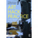 Art Hack Practice: Critical Intersections of Art, Innovation and the Maker Movement