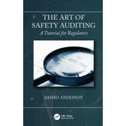 The Art of Safety Auditing: A Tutorial for Regulators: A Tutorial for Regulators