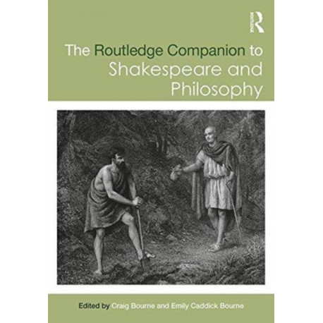 The Routledge Companion to Shakespeare and Philosophy